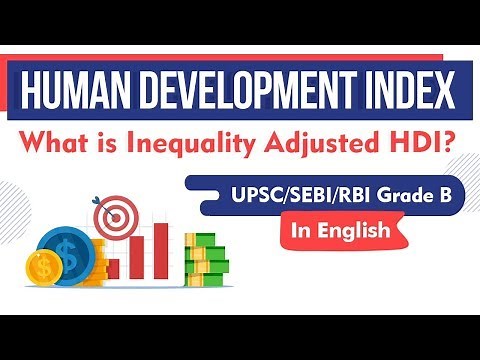 Human Development Index - What is Inequality Adjusted HDI? Economics for UPSC / SEBI / RBI Grade B
