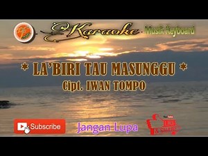 LA’BIRI TAU MASUNGGU : Cipt. IWAN TOMPO ~ Karaoke Lagu Makassar Musik Keyboard