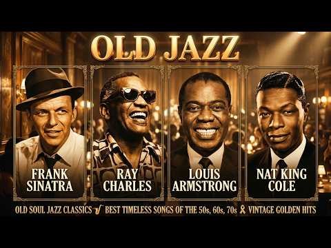 Best Old Jazz Classics of All Time 🎶🎷Frank Sinatra, Ray Charles, Louis Armstrong, Nat King Cole