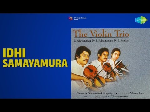 Idhi Samayamura | The Violin Trio | L. Shankar | L. Subramaniam | L. Vaidyanathan Songs |