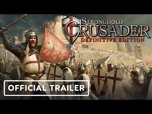 Stronghold Crusader: Definitive Edition - Official Gameplay Trailer