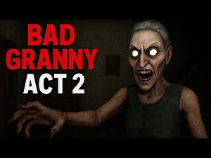 Bad Granny Act 2 | Full Gameplay Walkthrough | Horror Game 🎮🎯