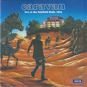 Caravan - Live At The Fairfield Halls, 1974