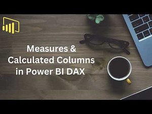 Measures & Calculated Columns in DAX