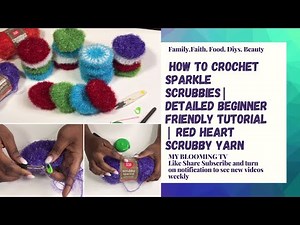 HOW TO CROCHET SCRUBBIES | DETAILED BEGINNER FRIENDLY TUTORIAL | MY BLOOMING TV