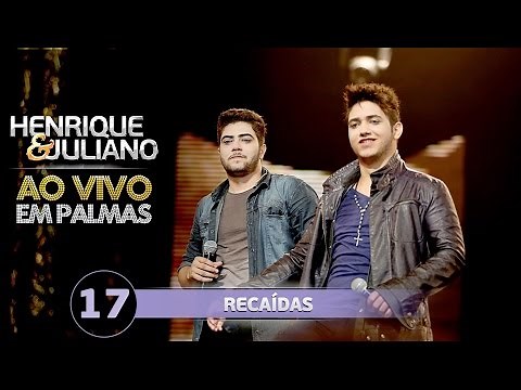 Henrique e Juliano - RECAÍDAS - DVD Ao vivo em Palmas