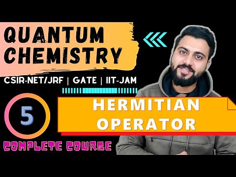 Quantum chemistry Lec -5| Hermitian operator and Dagger method | CSIR-NET/JRF| GATE| IIT-JAM | DU
