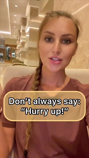 Alternative Phrases for 'Hurry Up' in English