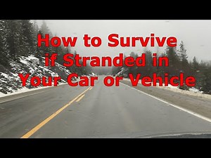 How to Survive if Stranded in Your Vehicle