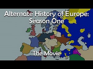 Alternate History of Europe: The Movie!