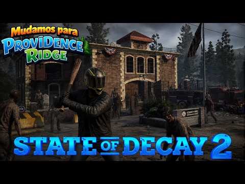 🔥 MUDAMOS PARA PROVIDENCE RIDGE NA ZONA LETAL 😱 | State of Decay 2