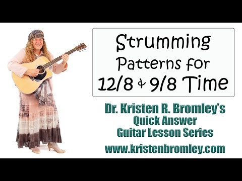 Strumming Patterns for 12/8 and 9/8 Time - Quick Answer Lesson with Dr. Kristen R. Bromley