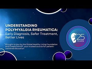 Understanding Polymyalgia Rheumatica: Early Diagnosis, Safer Treatment, Better Lives