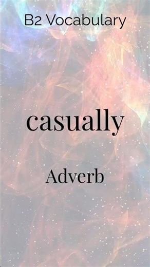 CASUALLY | Adverb Meaning ‘In a Relaxed or Informal Way’ with Easy Examples 😎