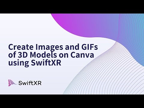 Create Images and GIFs of 3D Models On Canva Using SwiftXR