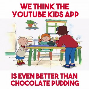 2.4K views · 179 reactions | We love the YouTube Kids App even more than Caillou loves Chocolate Pudding! #Yum  Get the App here  https://ytkids.app.goo.gl/fQr3 | Caillou | Facebook