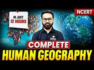 Complete Human Geography in One Shot | Complete Human Geography NCERT in One Video | UPSC NCERT