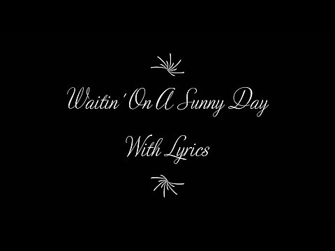 Waitin' On A Sunny Day - Bruce Springsteen (Lyrics)