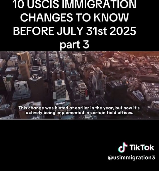 10 USCIS Immigration Changes to Know Before July 31, 2025