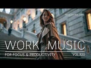 Work Music for Focus & Productivity | Consistent Focus and Steady Productivity