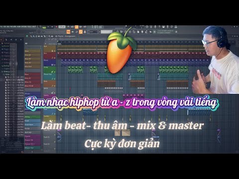 WORK FOR FLOW: Hướng dẫn làm nhạc từ a - z cho người mới bắt đầu - Phần 1: Nhạc Trap đơn giản