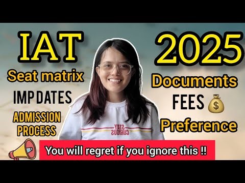 MUST KNOW before filling IAT 2025 | Important documents| Seat matrix | Fees | Preference | Courses