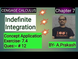 Cengage Calculus Sol.,Chap.(7),Indefinite Integration “Concept Application Ex. 7.4 ( Que.#12)BY-Atma