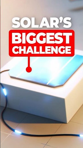 The Biggest Challenge of Solar Power