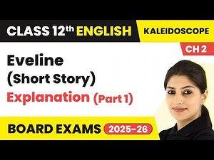 Eveline Explanation | Class 12 English Kaleidoscope Chapter 2 | Short Story (2025-26)