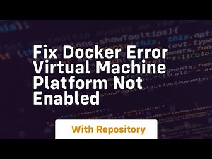 fix docker error virtual machine platform not enabled