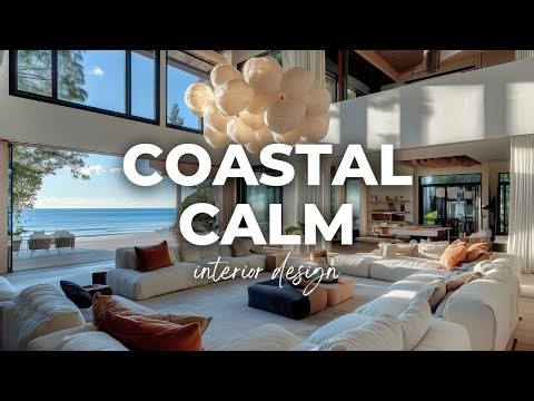 Coastal Calm Interiors: Seaside Design Trends for Dream Homes : 3 hours: 4K