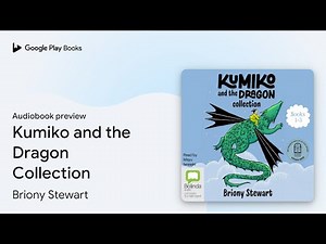 Kumiko and the Dragon Collection by Briony Stewart · Audiobook preview