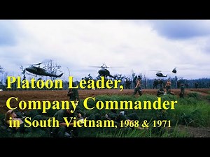Platoon Leader, Company Commander in South Vietnam, 1968 & 1971