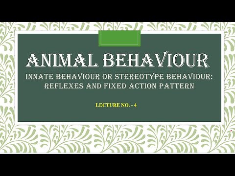 ANIMAL BEHAVIOUR: INNATE BEHAVIOUR, REFLEXES AND FIXED ACTION PATTERN
