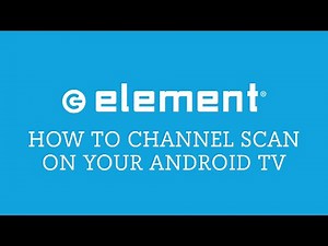 Element Android TV Channel Scan