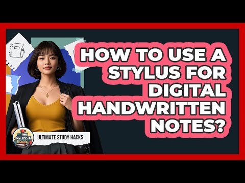 How To Use A Stylus For Digital Handwritten Notes?