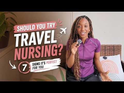 Travel Nursing is Perfect for These Nurses | 7 Signs You Should Try It