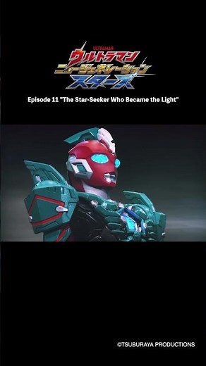 Further Beyond. "The Star-Seeker Who Became the Light" -ULTRAMAN NEW GENERATION STARS Episode 11
