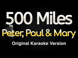 500 Miles - Peter, Paul and Mary (Karaoke Songs With Lyrics - Original Key)