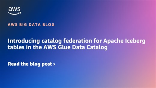 AWS Glue Data Catalog での Apache Iceberg テーブルのカタログフェデレーションの紹介 | Amazon Web Services