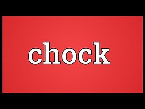 Chock Meaning
