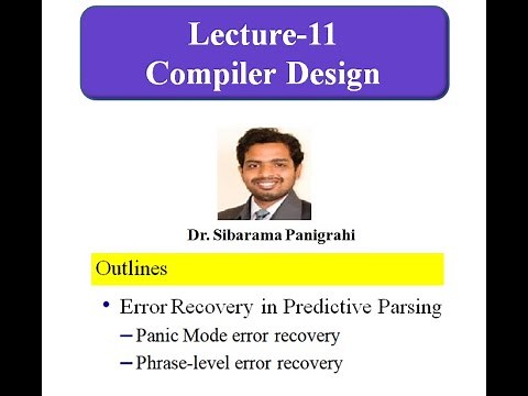 Error Recovery | Panic Mode & Phrase-level error recovery | | 11 Lecture 11 Compiler Design
