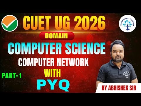CUET UG 2026 COMPUTER SCIENCE || COMPUTER NETWORK WITH PYQ PART - 1 || BY ABHISHEK SIR