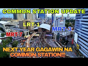 COMMON STATION UPDATE MRT-7, LRT-1, MRT-3, METRO MANILA SUBWAY