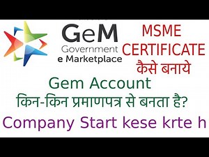 Free me Company kese bnayei. Which certificate Required for GeM Account Registration.