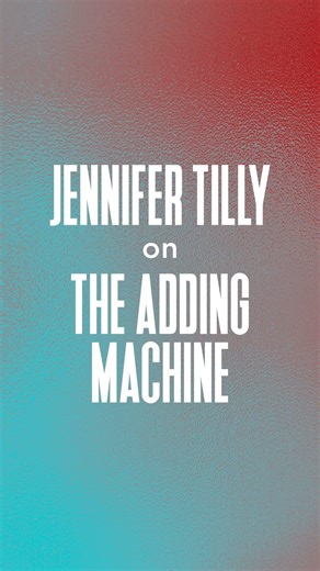JENNIFER TILLY on THE ADDING MACHINE