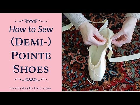 How to Sew & Tie (Demi-) Pointe Shoes