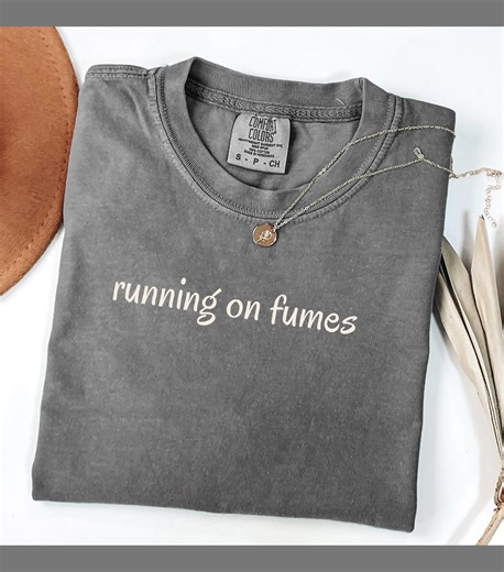 Running on Fumes Script T-shirt, Comfort Colors 1717, Garment-dyed Unisex - Etsy