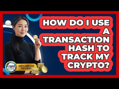 How Do I Use A Transaction Hash To Track My Crypto? - Crypto Simplified for Seniors