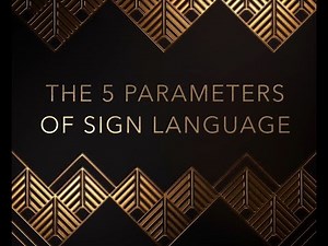 The 5 Parameters of Sign Language